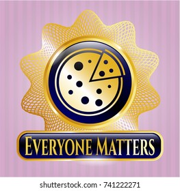  Gold shiny emblem with pizza icon and Everyone Matters text inside
