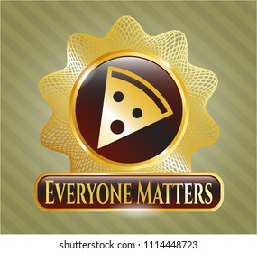  Gold shiny emblem with pizza slice icon and Everyone Matters text inside