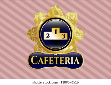  Gold shiny emblem with podium icon and Cafeteria text inside