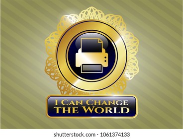  Gold shiny emblem with printer icon and I Can Change the World text inside