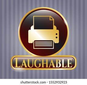  Gold shiny emblem with printer icon and Laughable text inside