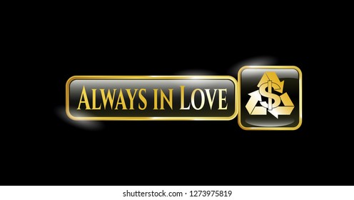  Gold shiny emblem with recycling business icon and Always in Love text inside