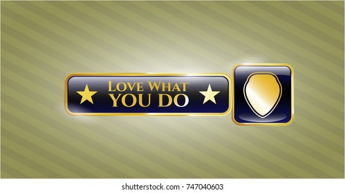  Gold shiny emblem with shield icon and Love What you do text inside