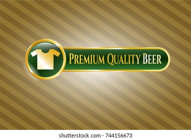  Gold shiny emblem with shirt icon and Premium Quality Beer text inside