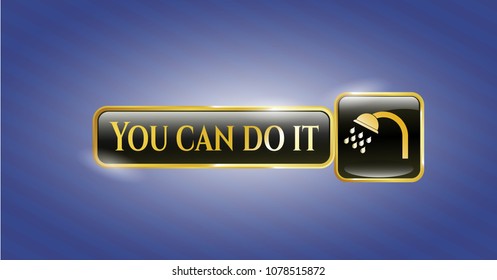 Gold shiny emblem with shower icon and You can do it text inside