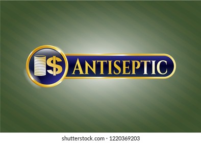  Gold shiny emblem with stack of coins icon and Antiseptic text inside