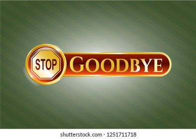  Gold shiny emblem with stop icon and Goodbye text inside