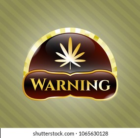  Gold shiny emblem with weed leaf icon and Warning text inside