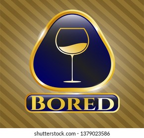  Gold shiny emblem with wine cup icon and Bored text inside