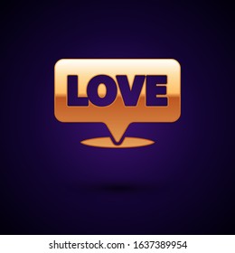 Gold Speech bubble with text love icon isolated on dark blue background. Valentines day.  Vector Illustration