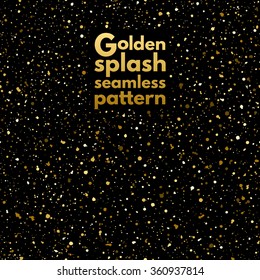 Gold splash or glittering spangles seamless pattern. Hand drawn spray texture. Golden blobs or glitter on black background endless template. Festive, birthday, party splatter background.