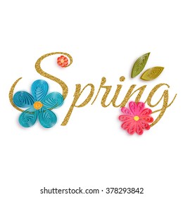 Gold text of spring with quilling flowers. Vector illustration.