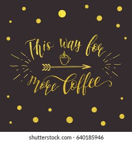 Gold texture quote for coffee on black background. Vector hand-drawn lettering for prints , posters, menu design, packing and invitation .