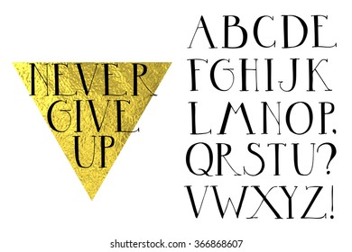 Gold triangle vector illustration. Hand drawn alphabet. Vector geometric logo.
Never give up - motivational quote. Lettering design.