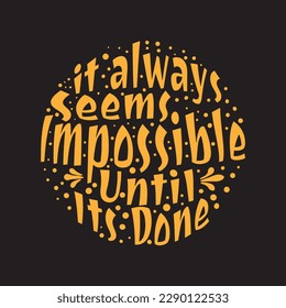 A gold typography quotes it always seems impossible until done with black background premium vector