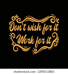 A gold typography quotes dont wish for it work for it with black background premium vector