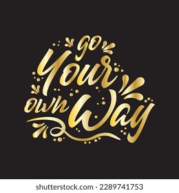 A gold typography quotes go your own way with black background premium vector