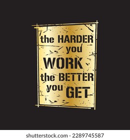 A gold typography quotes the harder you work the better you get with black background premium vector