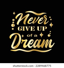 A gold typography quotes never give up of a dream premium vector