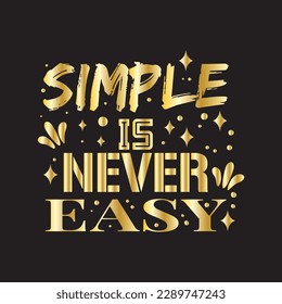 A gold typography quotes simple is never easy with black background premium vector
