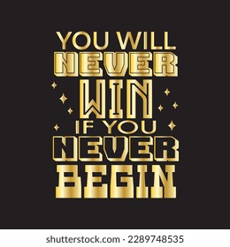 A gold typography quotes you will never win if you never begin with black background premium vector