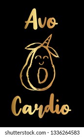 Gold Vector Illustration of "Avo-Cardio" Text with Cute and Funny Avocado Icon. Graphic Design for Poster, Shirt, Background, Template, Layout and More.