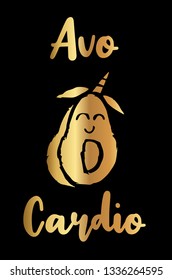 Gold Vector Illustration of "Avo-Cardio" Text with Cute and Funny Avocado Icon. Graphic Design for Poster, Shirt, Background, Template, Layout and More.