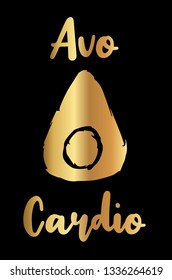 Gold Vector Illustration of "Avo-Cardio" Text with Cute and Funny Avocado Icon. Graphic Design for Poster, Shirt, Background, Template, Layout and More.