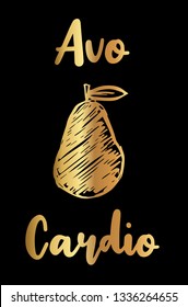 Gold Vector Illustration of "Avo-Cardio" Text with Cute and Funny Avocado Icon. Graphic Design for Poster, Shirt, Background, Template, Layout and More.