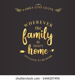 Gold version of vector family love quotes on dark background. Greeting card with calligraphy, hand drawn lettering, typography for invitation, rustic farmhouse decor, clothing.