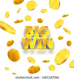 The gold word Big Win. Gold coins falling. Luck banner for gambling, casino, poker and roulette. Graphic concept for your design