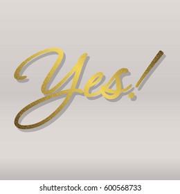 Gold Yes text for greeting card. Vector holiday design on white background
