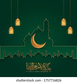 Golden Arabic Calligraphy of Eid-Ul-Adha Mubarak with Crescent Moon, Paper Cut Mosque and Hanging Illuminated Lanterns on Green Islamic Pattern Background.