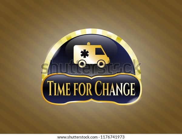  Golden badge with ambulance icon and Time for\
Change text inside
