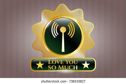  Golden badge with antenna signal icon and Love You so Much text inside