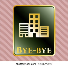  Golden badge with buildings icon and Bye-bye text inside