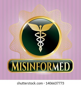  Golden badge with Caduceus medical icon and Misinformed text inside