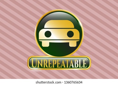  Golden badge with car seen from front icon and Unrepeatable text inside