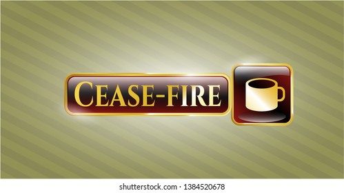  Golden badge with coffee cup icon and Cease-fire text inside