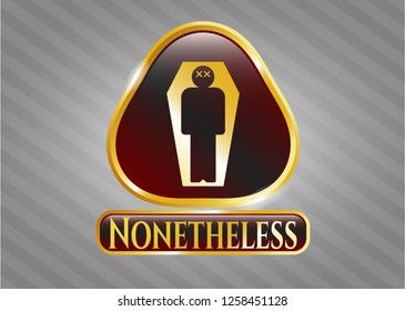  Golden badge with dead man in his coffin icon and Nonetheless text inside