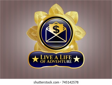 Golden badge with envelope with paper with money symbol inside icon and Live a Life of Adventure text inside Golden badge with envelope with paper with money symbol inside icon and Live a Life of Adventure text inside