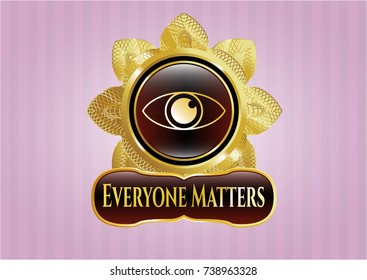  Golden badge with eye icon and Everyone Matters text inside