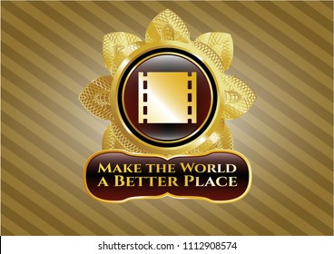   Golden badge with film icon and Make the World a Better Place text inside