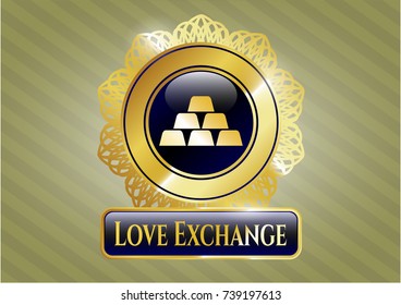  Golden badge with gold bullion icon and Love Exchange text inside