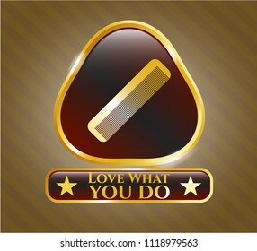  Golden badge with hair comb icon and Love What you do text inside