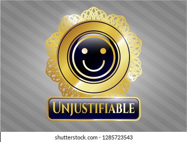  Golden badge with happy face icon and Unjustifiable text inside