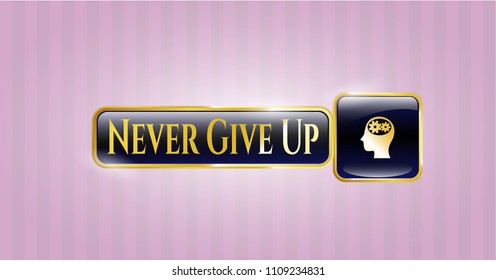   Golden badge with head with gears inside icon and Never Give Up text inside