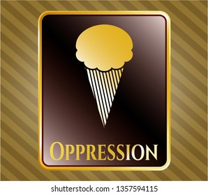  Golden badge with ice cream icon and Oppression text inside