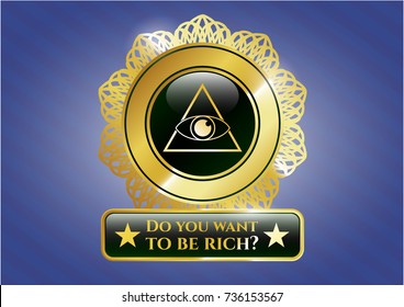  Golden Badge With Illuminati Pyramid Icon And Do You Want To Be Rich? Text Inside