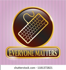  Golden badge with keyboard icon and Everyone Matters text inside